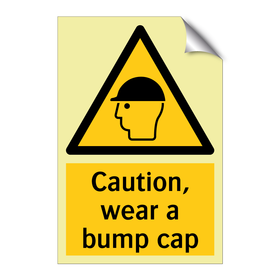 Caution, wear a bump cap