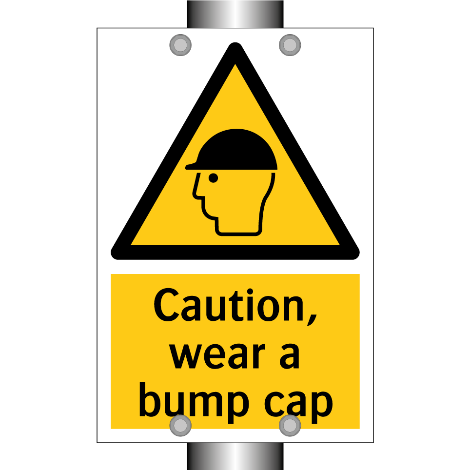 Caution, wear a bump cap