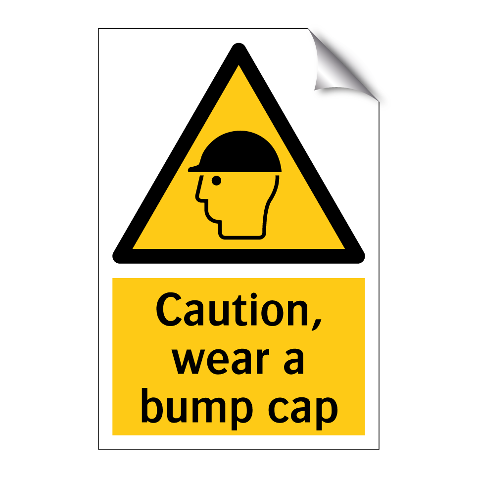 Caution, wear a bump cap