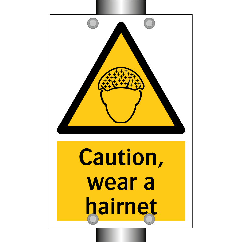 Caution, wear a hairnet