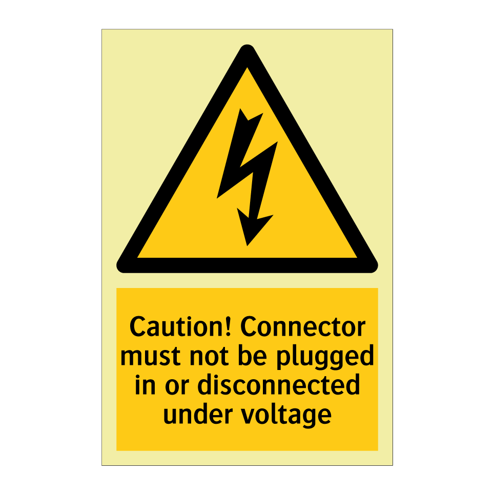 Caution! Connector must not be plugged in or disconnected under voltage