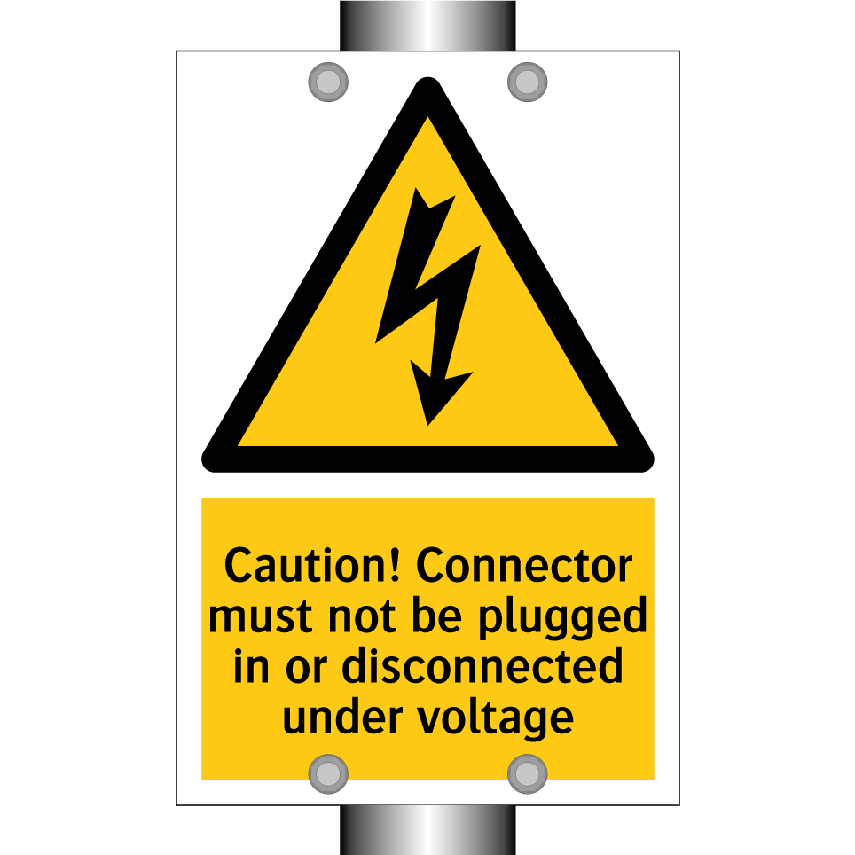 Caution! Connector must not be plugged in or disconnected under voltage