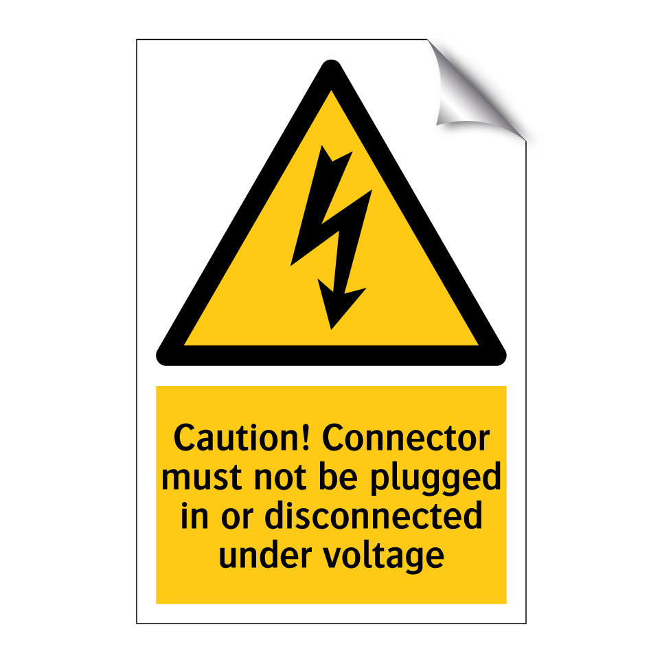 Caution! Connector must not be plugged in or disconnected under voltage