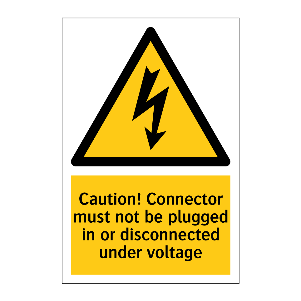 Caution! Connector must not be plugged in or disconnected under voltage