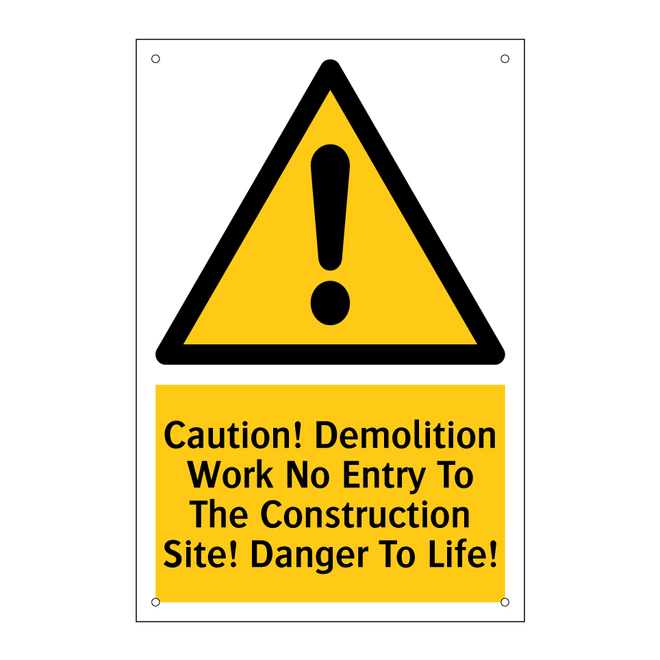 Caution! Demolition Work No Entry To The Construction Site! Danger To Life!