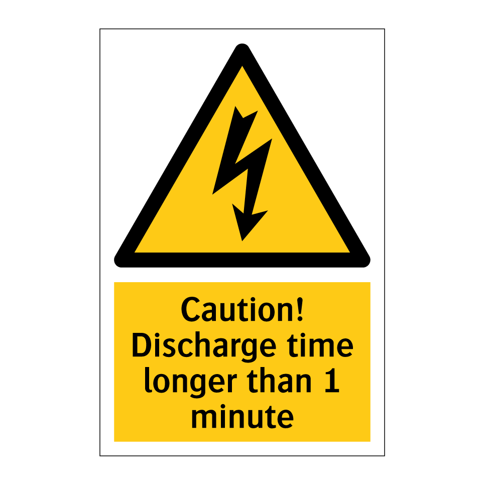 Caution! Discharge time longer than 1 minute