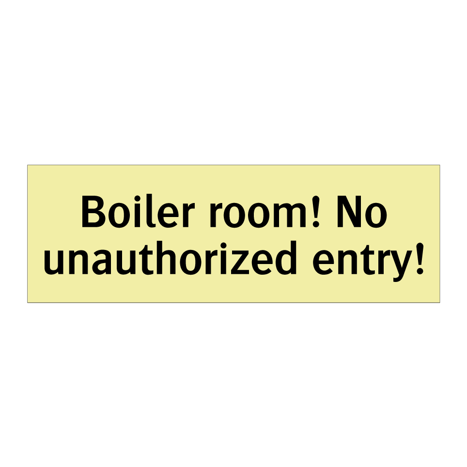 Boiler room! No unauthorized entry!