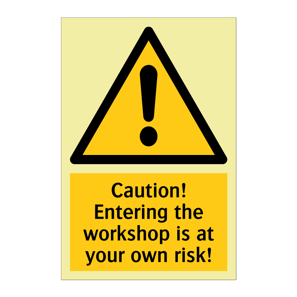Caution! Entering the workshop is at your own risk!