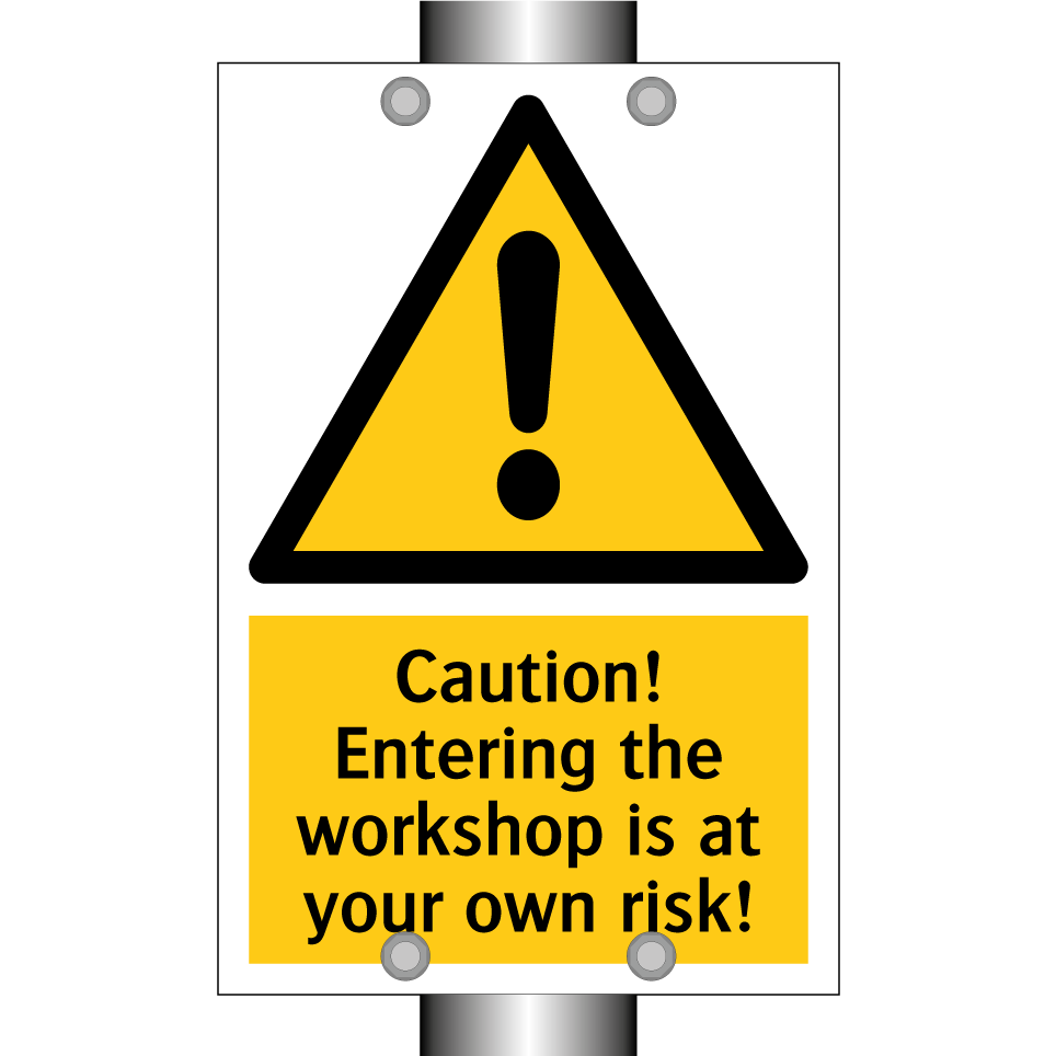 Caution! Entering the workshop is at your own risk!