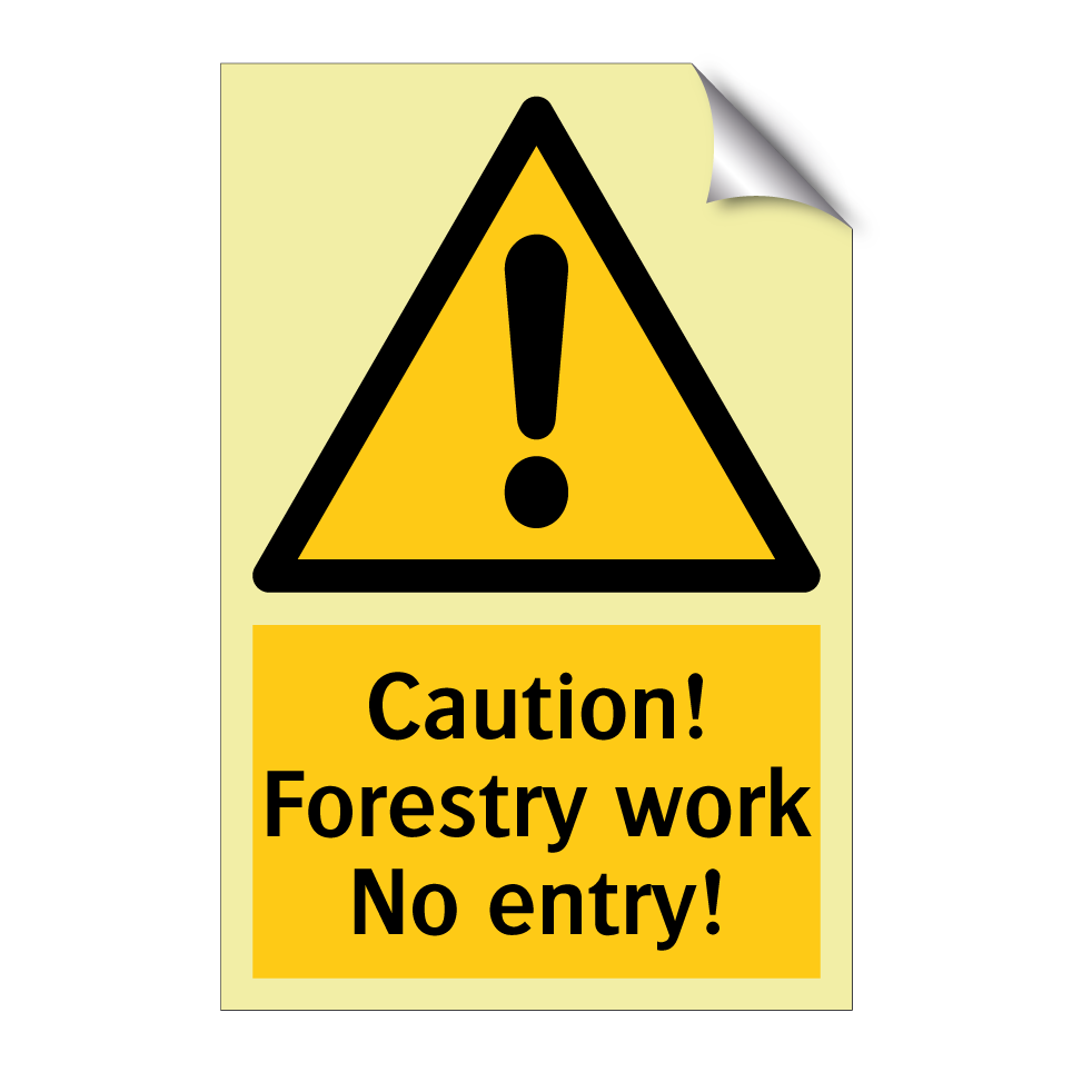 Caution! Forestry work No entry!
