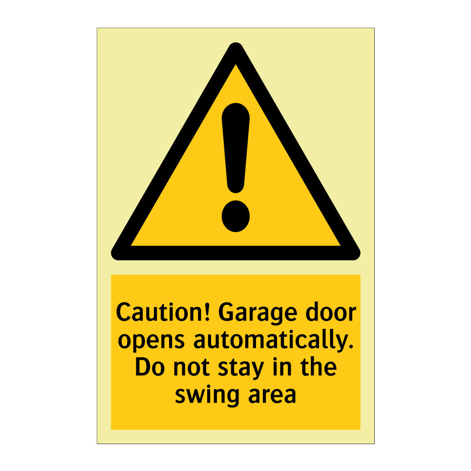 Caution! Garage door opens automatically. Do not stay in the swing area