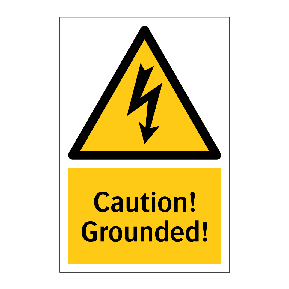 Caution! Grounded!