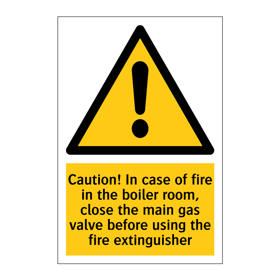 Caution! In case of fire in the boiler room, close the main gas valve before using the fire extinguisher