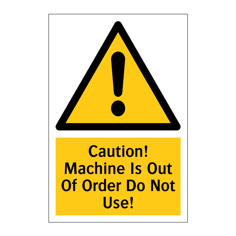 Caution! Machine Is Out Of Order Do Not Use!
