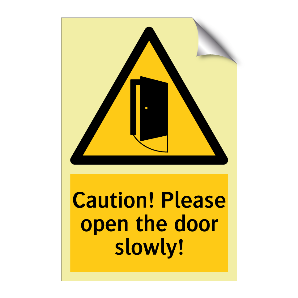Caution! Please open the door slowly!