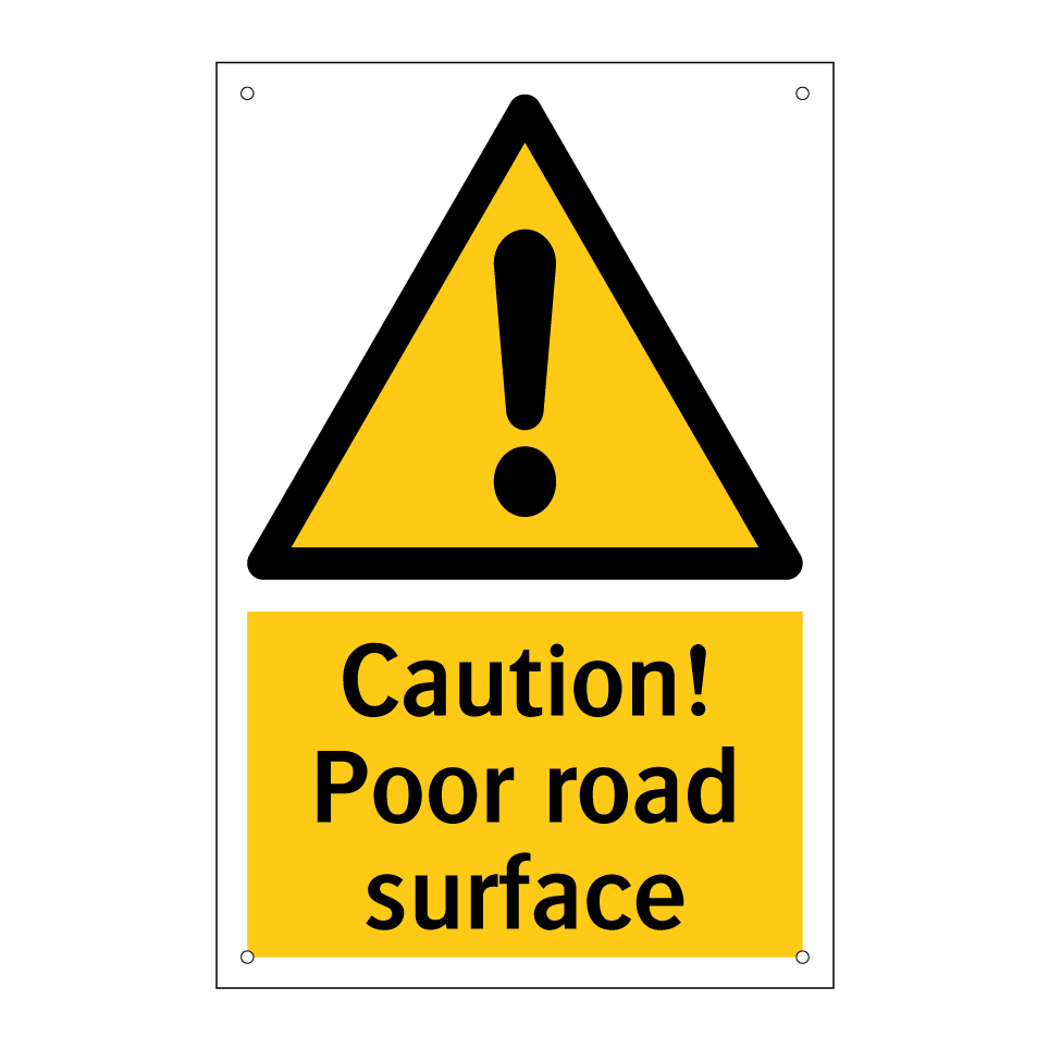 Caution! Poor road surface