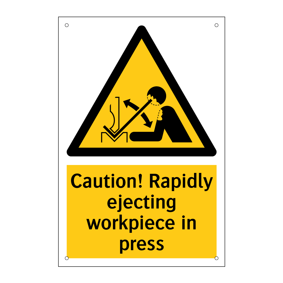 Caution! Rapidly ejecting workpiece in press