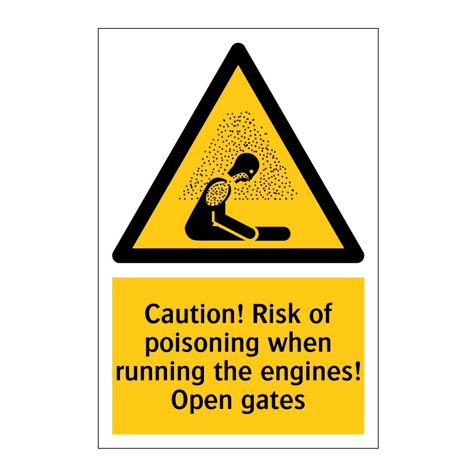 Caution! Risk of poisoning when running the engines! Open gates