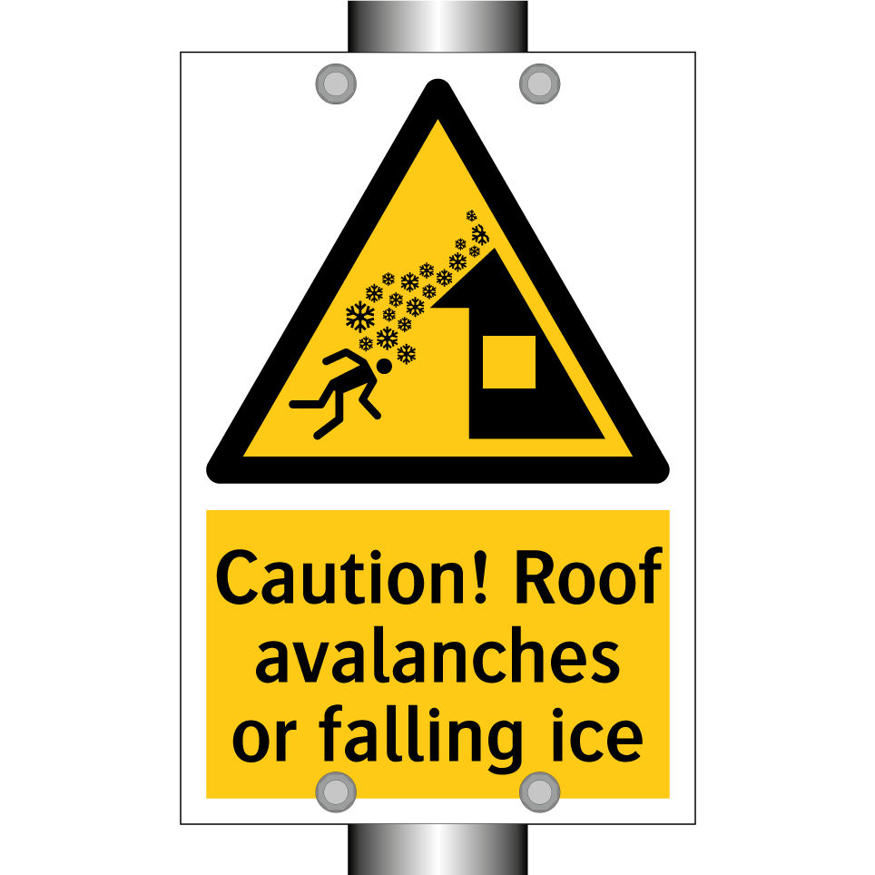 Caution! Roof avalanches or falling ice