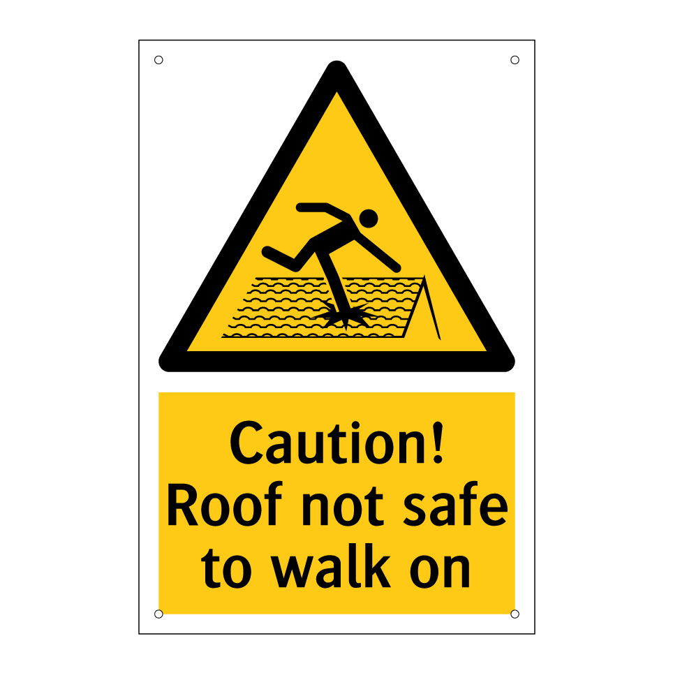 Caution! Roof not safe to walk on