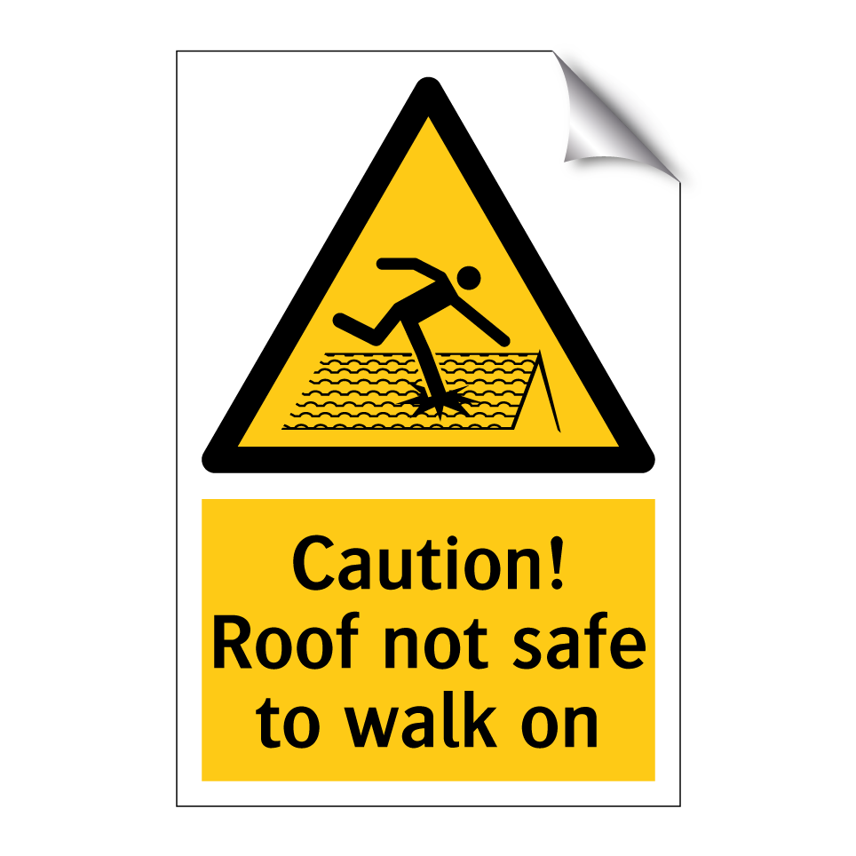 Caution! Roof not safe to walk on