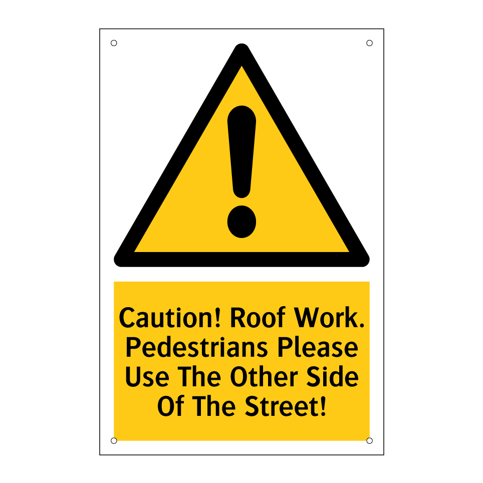 Caution! Roof Work. Pedestrians Please Use The Other Side Of The Street!