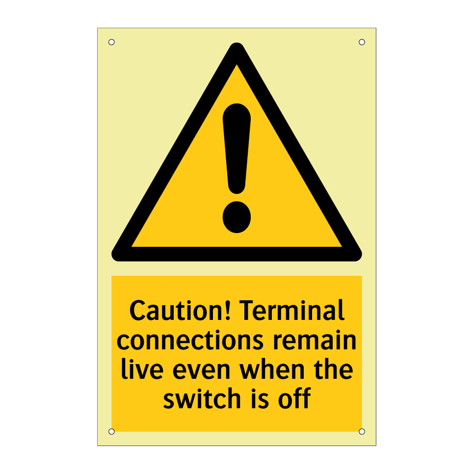 Caution! Terminal connections remain live even when the switch is off