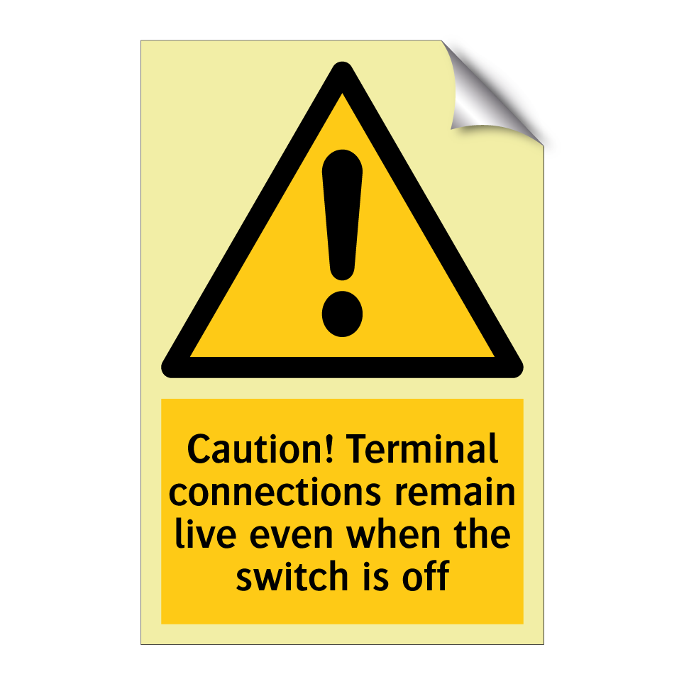 Caution! Terminal connections remain live even when the switch is off