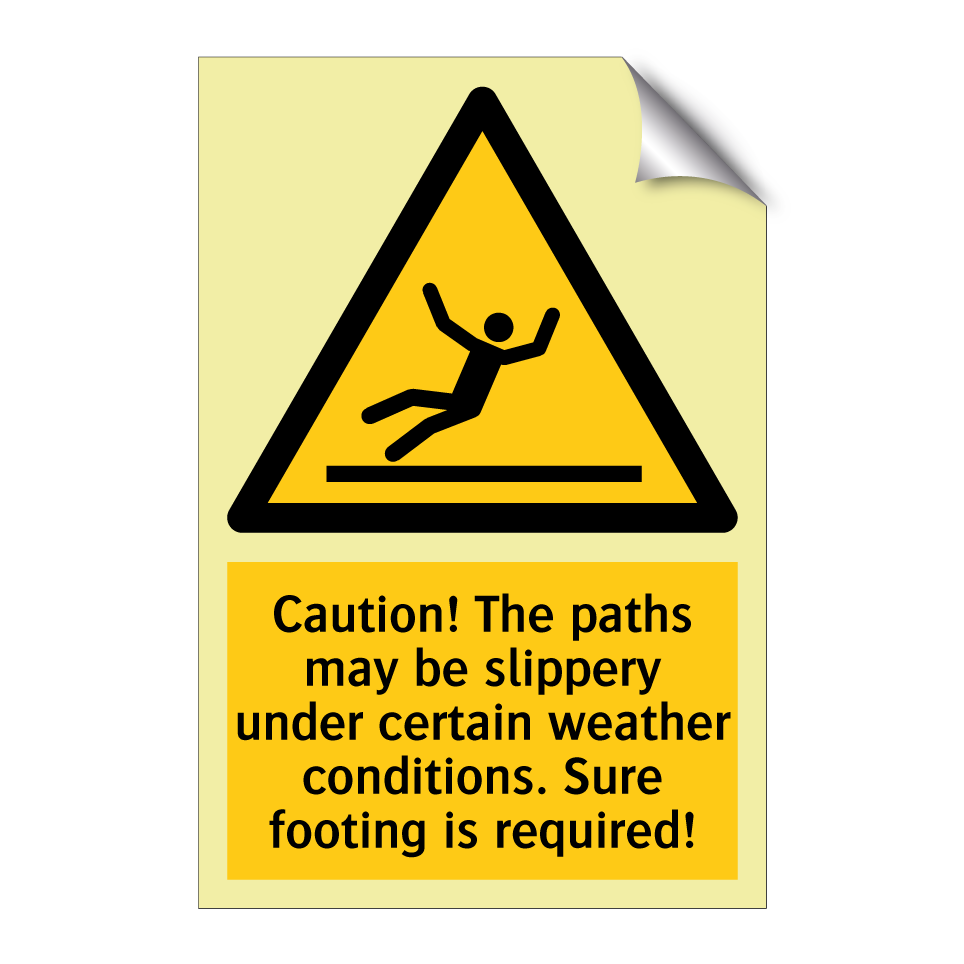 Caution! The paths may be slippery under certain weather conditions. Sure footing is required!