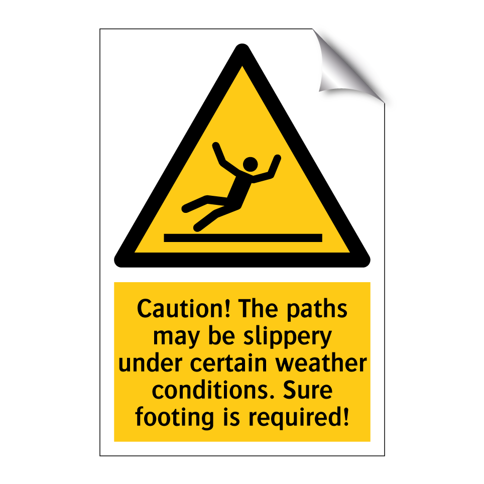 Caution! The paths may be slippery under certain weather conditions. Sure footing is required!