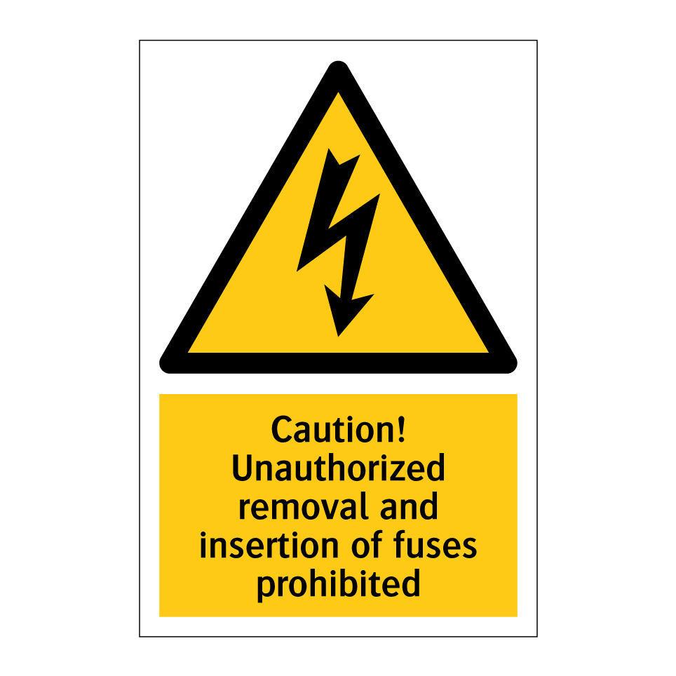 Caution! Unauthorized removal and insertion of fuses prohibited