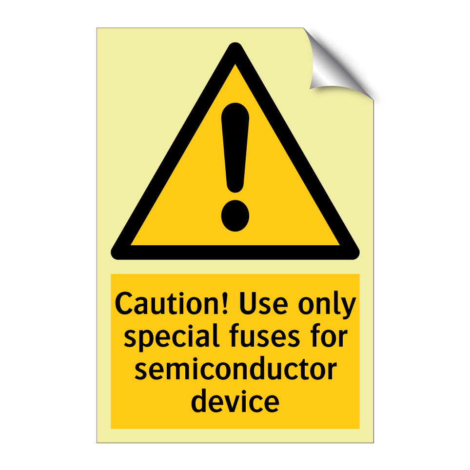 Caution! Use only special fuses for semiconductor device