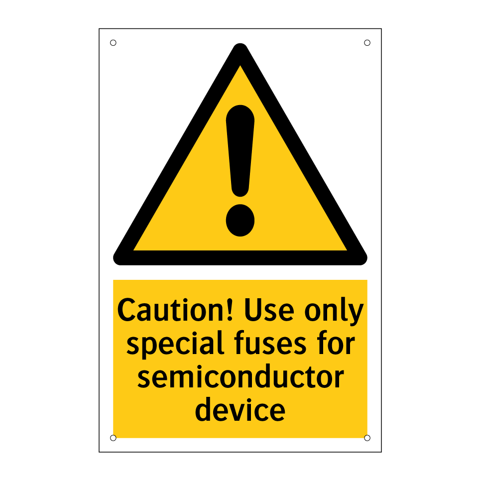 Caution! Use only special fuses for semiconductor device