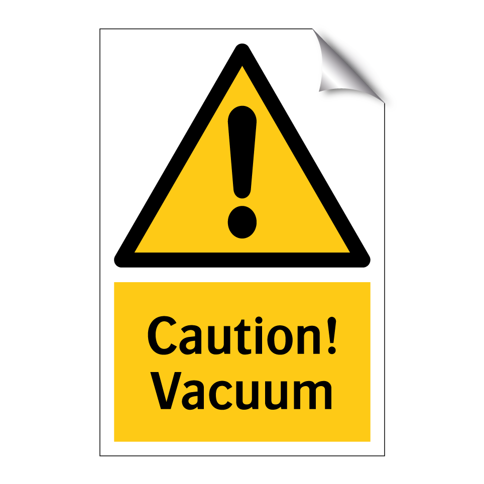 Caution! Vacuum