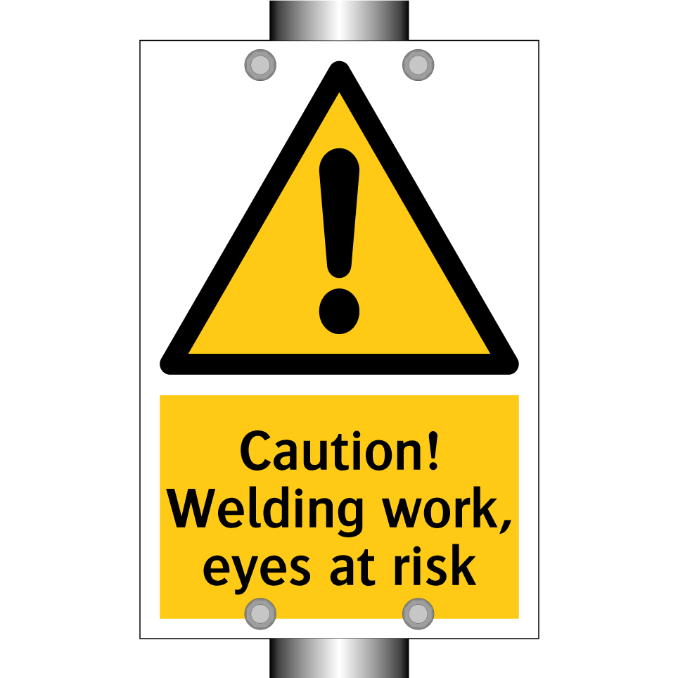 Caution! Welding work, eyes at risk