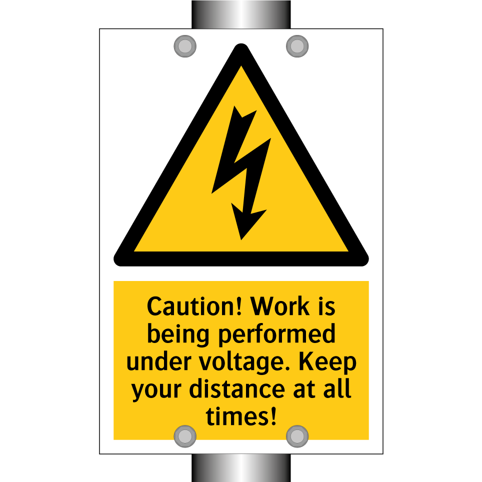 Caution! Work is being performed under voltage. Keep your distance at all times!