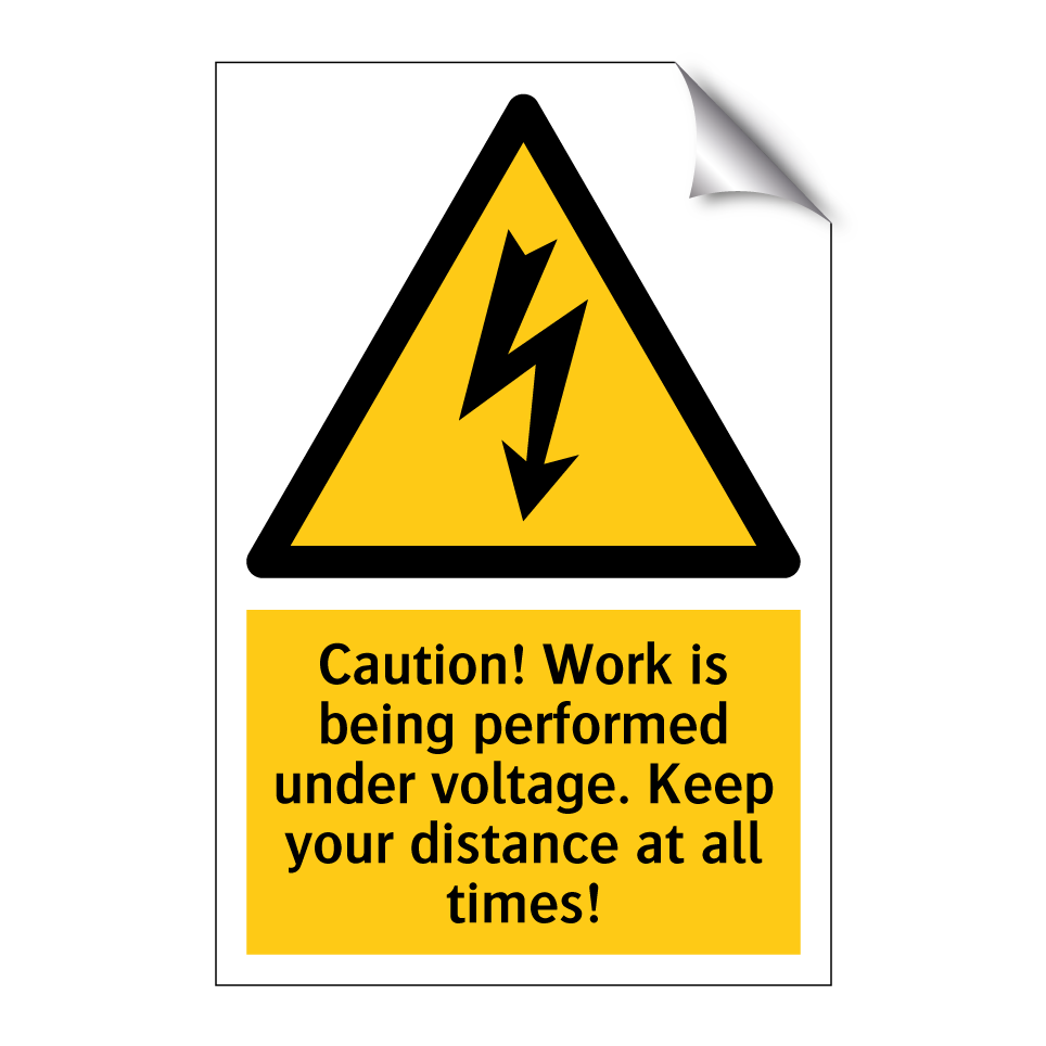 Caution! Work is being performed under voltage. Keep your distance at all times!