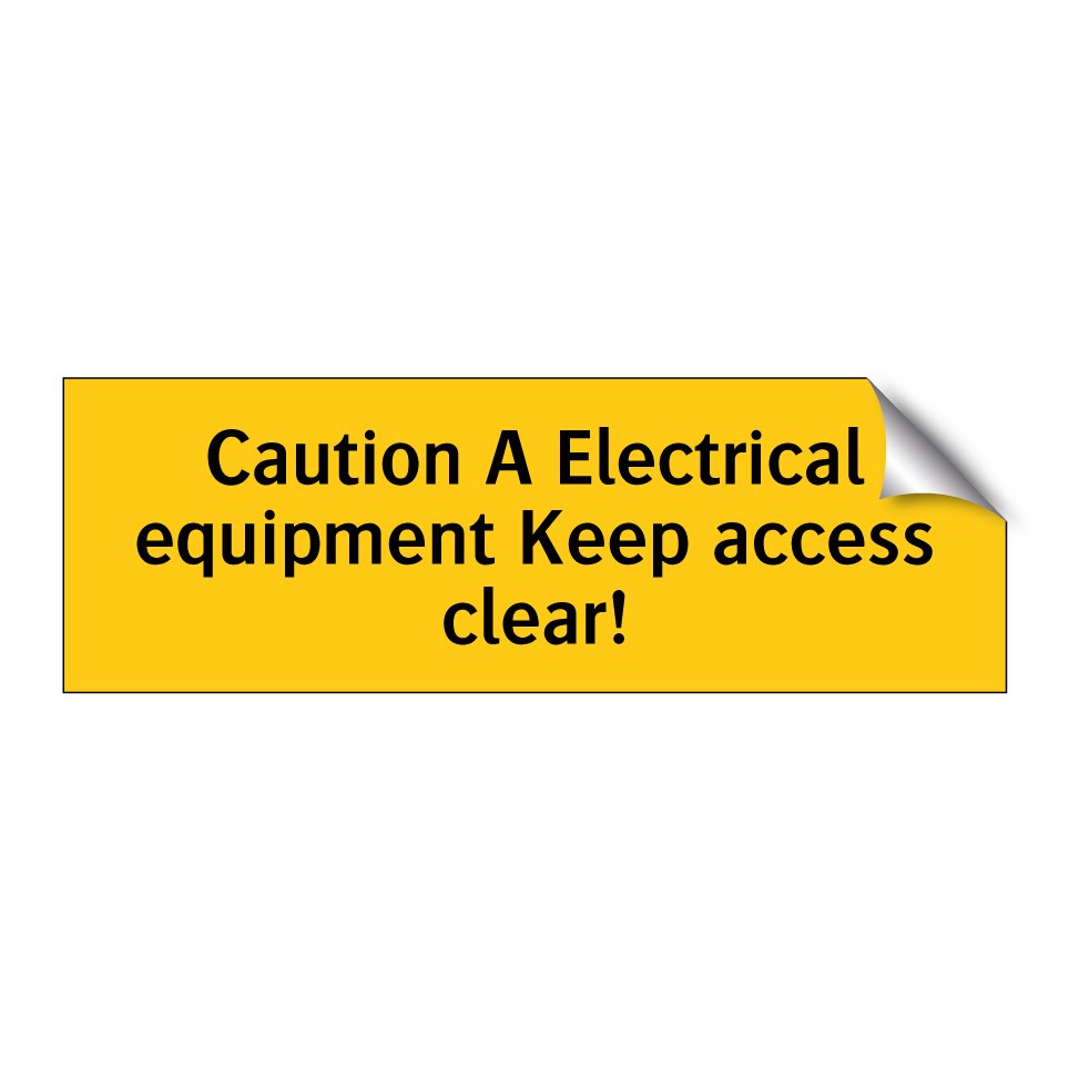 Caution A Electrical equipment Keep access clear!