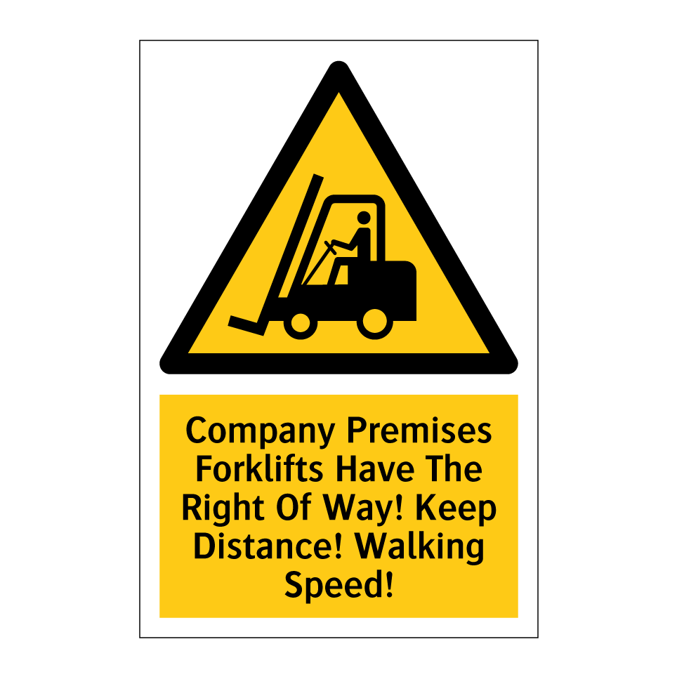 Company Premises Forklifts Have The Right Of Way! Keep Distance! Walking Speed!