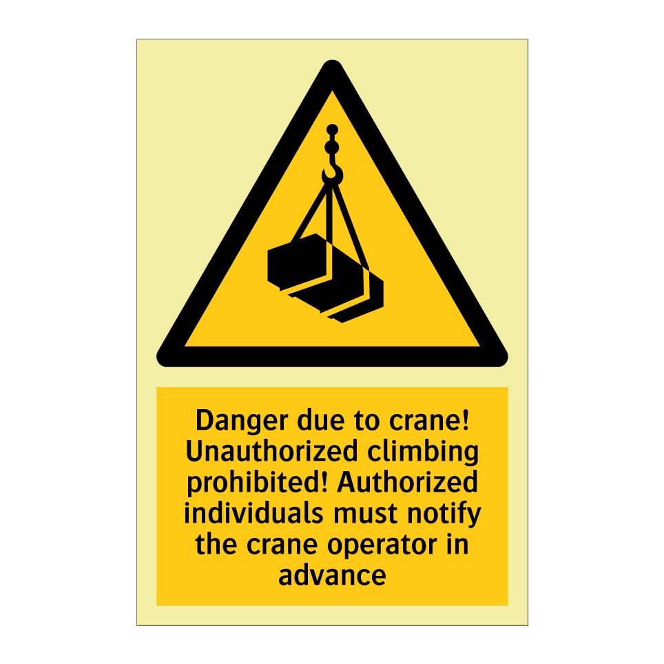 Danger due to crane! Unauthorized climbing prohibited! Authorized individuals must notify the crane operator in advance