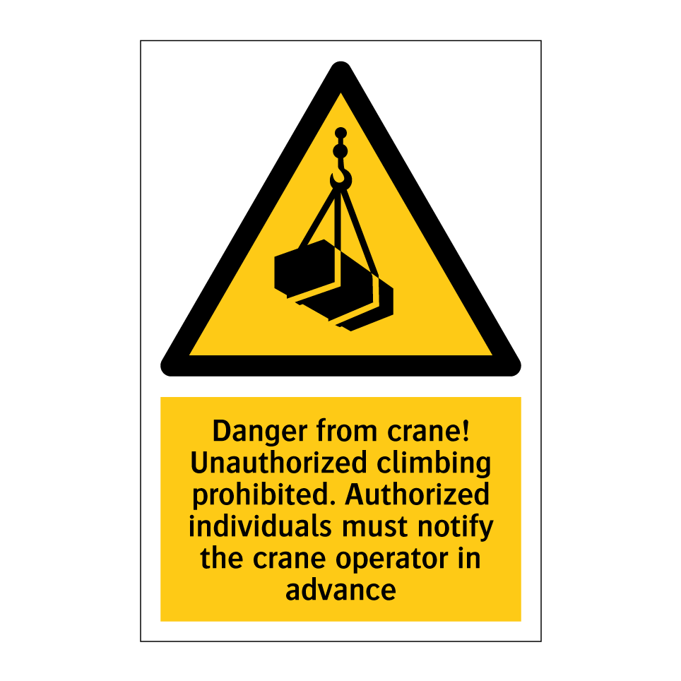 Danger from crane! Unauthorized climbing prohibited. Authorized individuals must notify the crane operator in advance