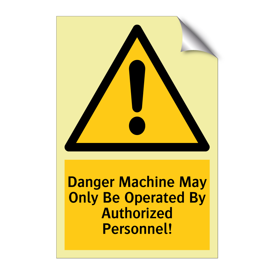 Danger Machine May Only Be Operated By Authorized Personnel!
