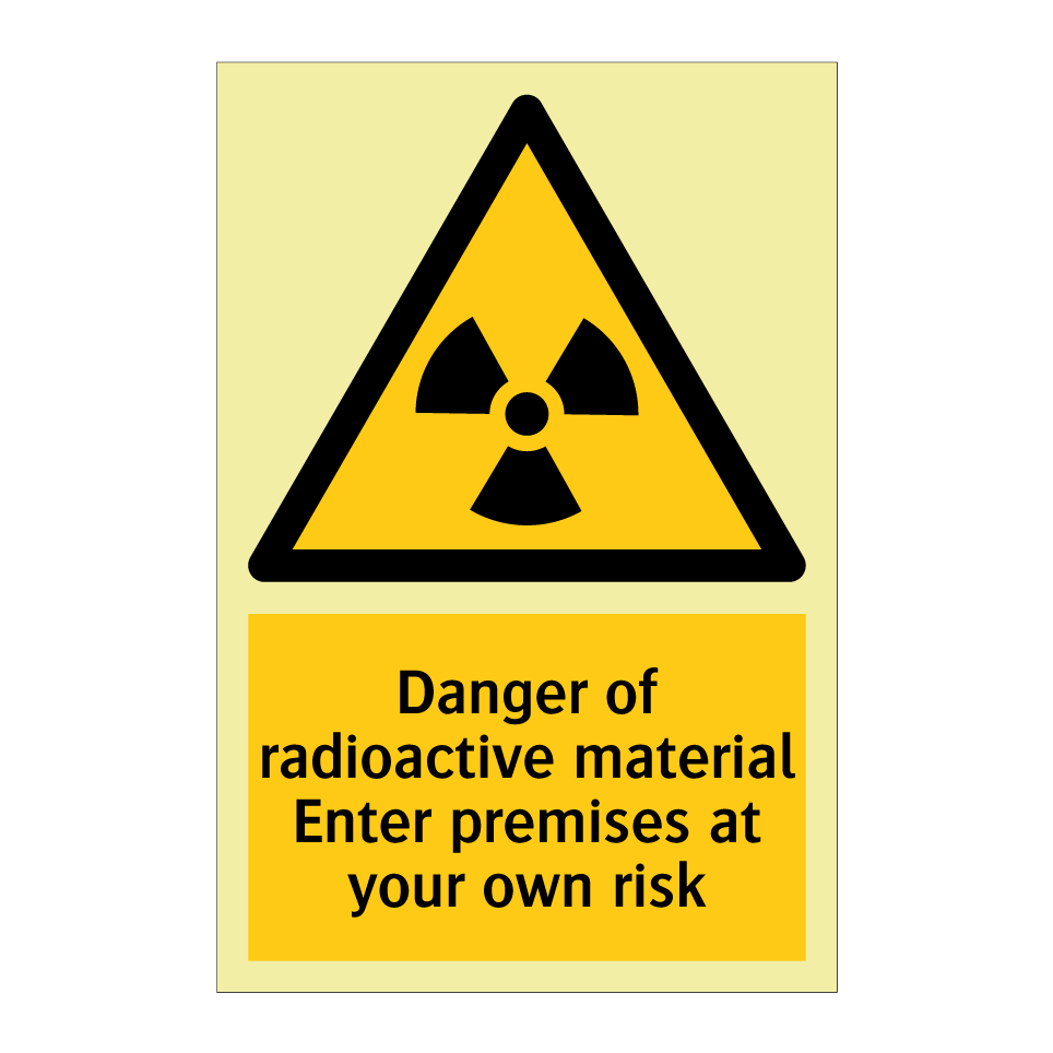 Danger of radioactive material Enter premises at your own risk