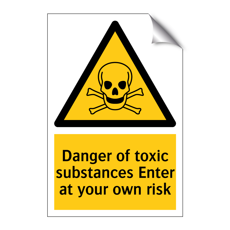 Danger of toxic substances Enter at your own risk