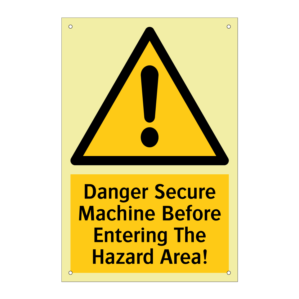 Danger Secure Machine Before Entering The Hazard Area!