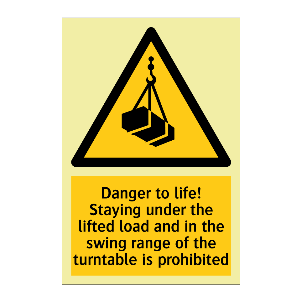 Danger to life! Staying under the lifted load and in the swing range of the turntable is prohibited
