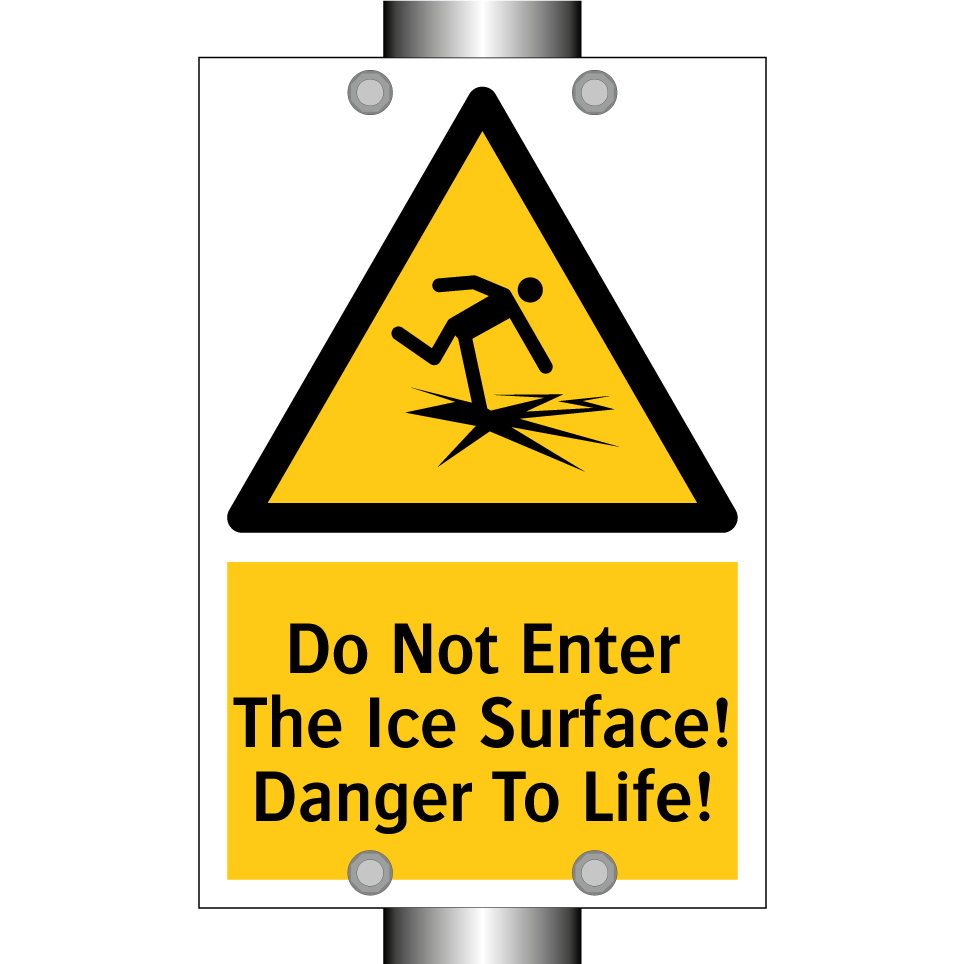 Do Not Enter The Ice Surface! Danger To Life!
