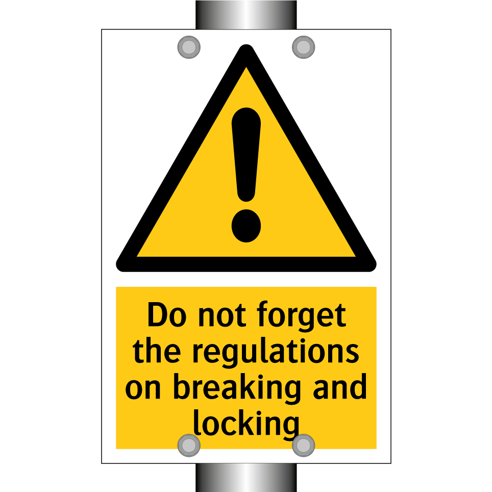 Do not forget the regulations on breaking and locking