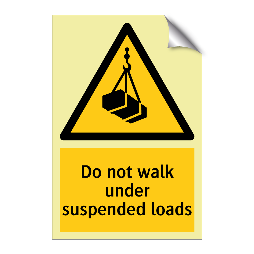 Do not walk under suspended loads