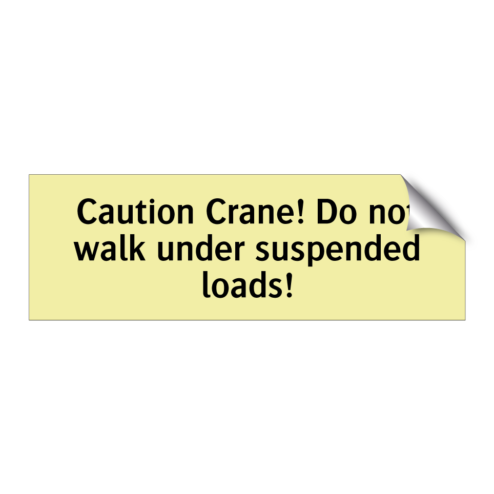 Caution Crane! Do not walk under suspended loads!